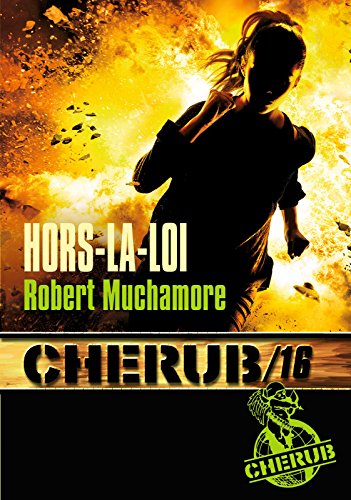 Cherub (Mission 16) - Hors la loi (French Edition) by Robert Muchamore
