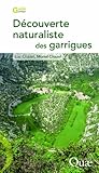 Découverte naturaliste des garrigues (Guide pratique) (French Edition) by 