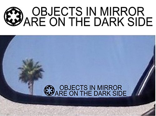 (2) Objects in Mirror are on The Dark Side - Decals Stickers - for Fans of Star Wars Darth Vader Galactic Empire (Galactic Empire)