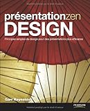 Présentation zen design : Principes simples de design pour des présentations plus efficaces by