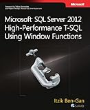 Microsoft SQL Server 2012 High-Performance T-SQL Using Window Functions (Developer Reference)