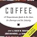 Coffee: A Comprehensive Guide to the Bean, the Beverage, and the Industry by 