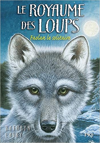 Le Royaume Des Loups Tome 1 Faolan Le Solitaire 01 French Edition Lasky Kathryn Moran Cecile Amazon Com Books Le Royaume Des Loups Tome 1 Faolan Le Solitaire 01 French Edition Lasky Kathryn Moran Cecile Amazon Com Books