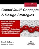 CommVault Concepts & Design Strategies by Frank H Celauro, Madelyn Moalam