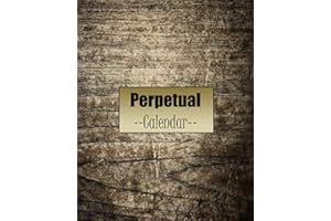 Perpetual Calendar: Record All Your Important Celebrations In One Place, Never Forget Birthday’s And Anniversaries Again, Eve
