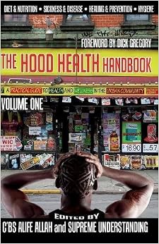 The Hood Health Handbook: A Practical Guide to Health and Wellness in the Urban Community (Volume One), by Supreme Understanding Supa Nova Slom The Hood Health Handbook: A Practical Guide to Health and Wellness in the Urban Community (Volume One), by Supreme Understanding Supa Nova Slom