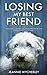 Losing My Best Friend: Thoughtful support for those affected by dog bereavement or pet loss by Jeannie Wycherley