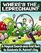 Where's the Leprechaun?: A Magical Search-and-Find Book to Celebrate St. Patrick's Day: Use the Luck of the Irish to Find Lucky the Leprechaun (St. ... (St. Patrick's Day Activity Book for Kids)
