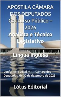 APOSTILA CÂMARA DOS DEPUTADOS Concurso Público – 2026 Analista e Técnico Legislativo Língua Inglesa – Conhecimentos Gerais: Conforme o Edital nº 1 – Câmara dos Deputados, de 30 de dezembro de 2025