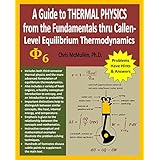 A Guide to Thermal Physics: from the Fundamentals thru Callen-Level Equilibrium Thermodynamics