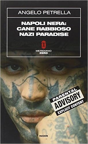 Angelo Petrella - Napoli nera. Cane rabbioso-Nazi paradise (2009)