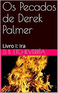 Livro Os Pecados de Derek Palmer: Livro I: Ira