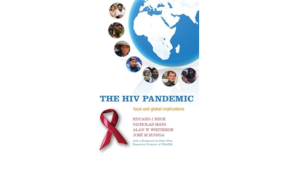 The Hiv Pandemic Local And Global Implications Kindle Edition By Beck Eduard J Mays Nicholas Whiteside Alan W Professional Technical Kindle Ebooks Amazon Com