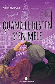 Quand le destin s'en mêle - Samuel Champagne - Babelio