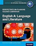 IB Perspectives on Planning English A: Language and Literature Teacher Companion: Oxford IB Diploma Program