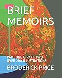BRIEF MEMOIRS: PART ONE & PART TWO by BRODERICK PRICE