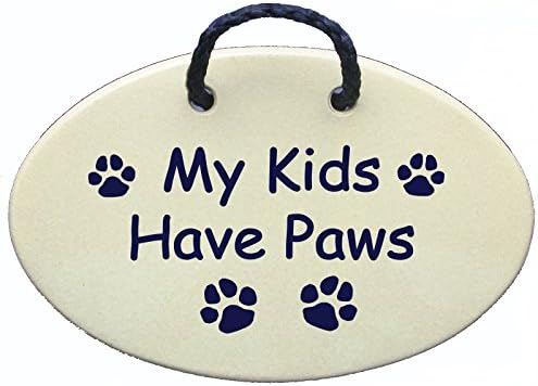 My Kids Have Paws. Wall plaques handmade in the USA for over 30 years. Introductory price for NEW saying