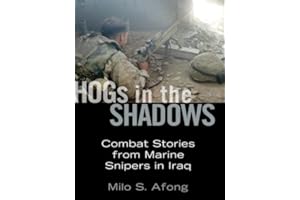 Hogs in the Shadows: Combat Stories from Marine Snipers in Iraq