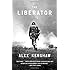 The Liberator: One World War II Soldier's 500-Day Odyssey from the Beaches of Sicily to the Gates of Dachau