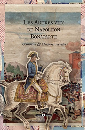 Les  autres vies de Napoléon Bonaparte
