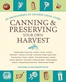 Canning & Preserving Your Own Harvest: An Encyclopedia of Country Living Guide Canning & Preserving Your Own Harvest: An Encyclopedia of Country Living Guide