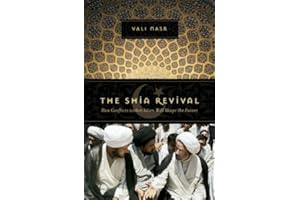 The Shia Revival: How Conflicts within Islam Will Shape the Future