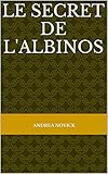 Le secret de l'albinos (French Edition) by Andrea Novick