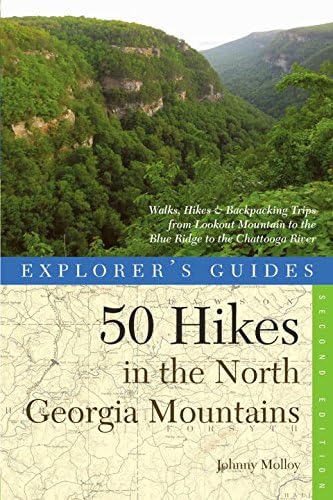 Explorer's Guide 50 Hikes in the North Georgia Mountains: Walks, Hikes & Backpacking Trips from Lookout Mountain to the Blue Ridge to the Chattooga River (Explorer's 50 Hikes)