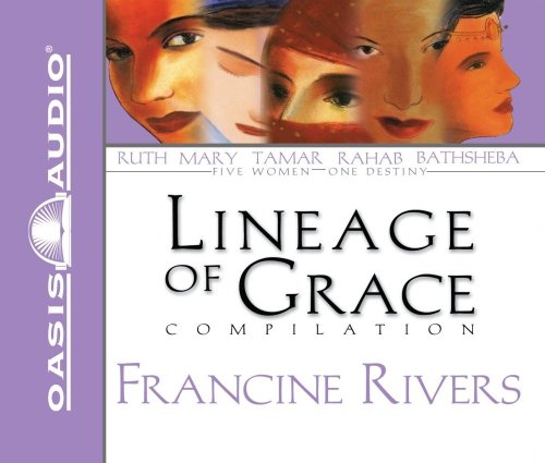 Download Unveiled: Tamar/Unashamed: Rahab/Unshaken: Ruth/Unspoken: Bathsheba/Unafraid: Mary (The Lineage of Grace Series 1-5)