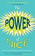 The Power of Nice. by Linda Kaplan, Robin Koval