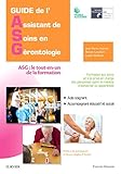 Guide De L'assistant De Soins En Gérontologie: Asg; Le Tout-en-un De La Formation (French Edition) by Fondation Me´de´ric Alzheimer, Association France Alzheimer