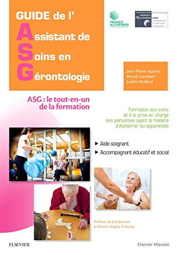 Guide De L'assistant De Soins En Gérontologie: Asg; Le Tout-en-un De La Formation (French Edition) by Fondation Me´de´ric Alzheimer, Association France Alzheimer, Jean-Pierre Aquino