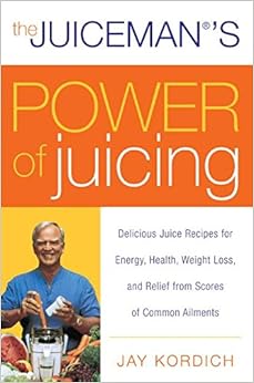 The Juiceman's Power of Juicing: Delicious Juice Recipes for Energy, Health, Weight Loss, and Relief from Scores of Common Ailments, by Jay Kordich The Juiceman's Power of Juicing: Delicious Juice Recipes for Energy, Health, Weight Loss, and Relief from Scores of Common Ailments, by Jay Kordich