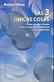 LAS TRES UNICAS COSAS (Spanish Edition) by