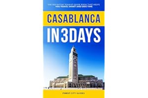 Casablanca in 3 Days: The Definitive Tourist Guide Book That Helps You Travel Smart and Save Time