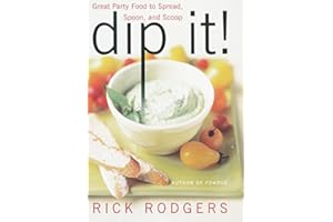 Dip It! Great Party Food to Spread, Spoon, and Scoop