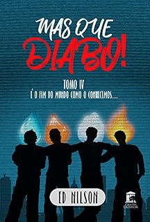 Livro Mas Que Diabo!: É o Fim do Mundo Como o Conhecemos - Tomo IV (Mas que Diabo...! Livro 4)