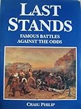 Last Stands - Famous Battles Against the Odds