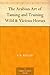The Arabian Art of Taming and Training Wild & Vicious Horses by 