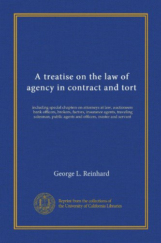 A treatise on the law of agency in contract and tort: including special chapters on attorneys at law, auctioneers, bank officers, brokers, factors, ... agents and officers, master and servant