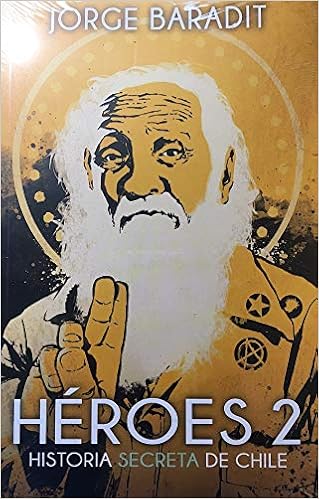 Heroes 2 Historia Secreta De Chile Jorge Baradit 9789562626033 Amazon Com Books