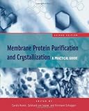 Membrane Protein Purification and Crystallization : A Practical Guide, , 0123617766