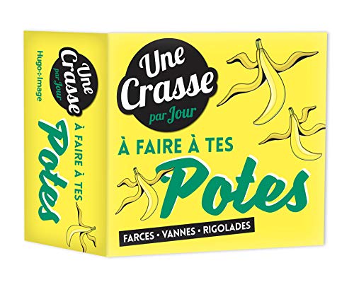 Une crasse par jour à faire à tes potes : Farces, vannes, rigolades by