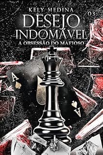 Livro Desejo indomável : A obsessão do mafioso (Império de desejos Livro 3)