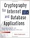 Cryptography for Internet and Database Applications: Developing Secret and Public Key Techniques wit by Nick Galbreath