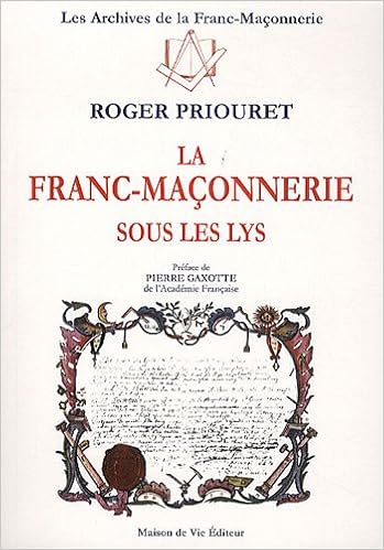 Amazon Fr La Franc Maconnerie Sous Les Lys Priouret Roger Gaxotte Pierre Livres