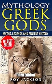 GREEK GODS: Mythology: Myths, Legends and Ancient History (Greek Mythology, Egypt, Ancient Rome, Norse, Gods and Goddesses, Greek Gods, Rome)