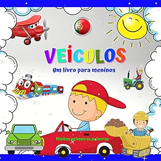 Livro VEÍCULOS Um livro para meninos Minhas primeiras palavras.: Para meninos de 2 a 4 anos. Diversão e aprendizado. Boa sorte! (Minhas primeiras palavras Um livro para crianças de 2 a 4 anos.)