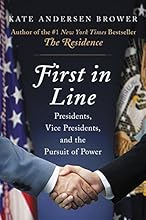 First in Line: Presidents, Vice Presidents, and the Pursuit of Power