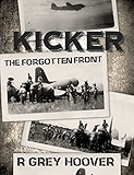 KICKER (The Forgotten Front): A WWII thriller about a family’s hardships on the home front and the Army airmen who flew unarmed missions over Japanese territory in China, Burma and India